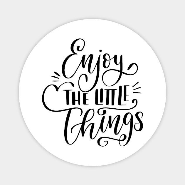 Enjoy The Little Things In Life , Love Life , Girly , Flowers , Enjoy Life , Positive Magnet by Luyasrite